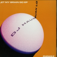 Front View : DJ Haus - LET MY BRAIN GO EP - Chiwax / CTX01.1