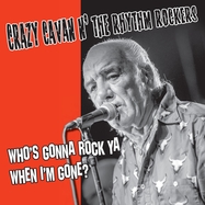 Front View : Crazy Cavan N The Rhythm Rock - WHO S GONNA ROCK YOU WHEN I M (LP) - Rebel Music Records / 22124