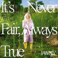 Front View : Jawny - IT S NEVER FAIR, ALWAYS TRUE (VINYL) (LP) - Interscope / 060244863833