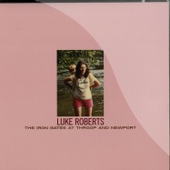 Front View : Luke Roberts - THE IRON GATES AT THROOP AND NEWPORT (LP) - Thrill Jockey / thrill290lp
