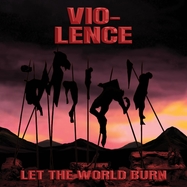 Front View : Vio-Lence  - LET THE WORLD BURN (180G BLACK LP) - Sony Music/m03984158251 