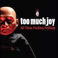 Front View : Too Much Joy - ALL THESE FUCKING FEELINGS (LP) - Propeller Sound Recordings / LPPSRC7