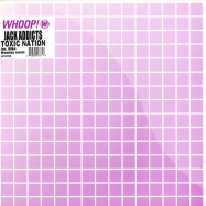 Front View : Jack Addicts - TOXIC NATION - Whoop! / who092