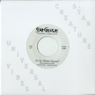 Front View : Hidden Groove - DO YOU WANNA GROOVE / FUNKIN ALL THE TIME (7 INCH) - Star Creature / SC7033