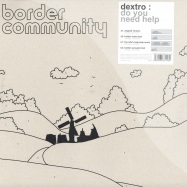 Front View : Dextro - DO YOU NEED HELP - Border Community / 07BC