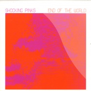 Front View : Shocking Pinks - END OF THE WORLD/GO TO SLEEP - DFAEMI2176