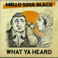 Front View : Mello Soul Black - WHAT YA HEARD (7 INCH) - Fresh Pressings / FPI006