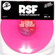 Front View : RSF - WE ARE NOT FRIENDS EP (TRANSLUCENT PINK COLOURED VINYL) - Closing The Circle / CTC369.006