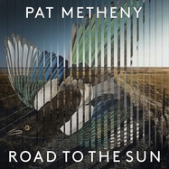Front View : Pat Metheny - ROAD TO THE SUN (2LP) - BMG Rights Mgmt GmbH / 405053865903