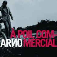 Front View : Arno - A POIL COMMERCIAL (2LP+CD) - Because Music / BEC5650193