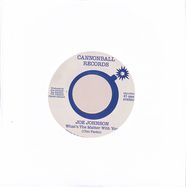Front View : Joe Johnson - WHAT S THE MATTER WITH YOU / I STILL LOVE YOU (7 INCH) - Cannonball / CBLL039