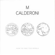 Front View : MARCO CALDERONI - HOW TO USE THE WORLD VOLUME 1&2 - Sound Metaphors Records / SMR017