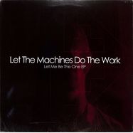 Front View : Let The Machines Do The Work - LET ME BE THE ONE EP - Champion Records / Champ844lp