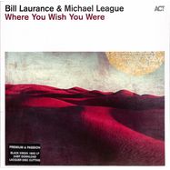 Front View : Bill Laurance / Michael League - WHERE YOU WISH YOU WERE (180G BLACK VINYL) - Act / 1099611AC1