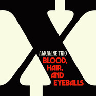 Front View : Alkaline Trio - BLOOD, HAIR, AND EYEBALLS (LP) - BMG Rights Management / 409996400014