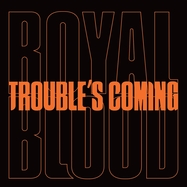 Front View : Royal Blood - TROUBLE S COMING (7 INCH) - Warner Music International / 9029517413