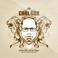 Front View : Carl Cox feat Hannah Robinson - GIVE ME YOUR LOVE - 23rd Century / C23008