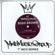 Front View : Boog Brown - MY LOVE (GEORGIA ANNE MUDLROW REMIX) (7 INCH) - Mellow Music Group / mmg7001