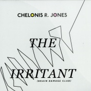 Front View : Chelonis R.Jones - THE IRRITANT / BRAIN DAMAGE CLUB (LOPAZZ & CASIO CASINO RMX) - Systematic / SYST0866