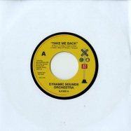 Front View : The Dynamic  Sounds Orchestra - TAKE ME BACK / ALL I WANNA DO IS LOVE YOU (7 INCH) - Soul Junction / sj1000