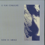 Front View : O Yuki Conjugate - SCENE IN MIRAGE (LP)(140 G VINYL) - Emotional Rescue / ERC 053