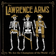 Front View : The Lawrence Arms - WE ARE THE CHAMPIONS OF THE WORLD (BLACK 2LP) (2LP) - Fat Wreck / 1009841FWR