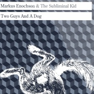 Front View : Markus Enochsen & The Subliminal Kid - TWO GUYS AND A DOG - Still Music / stillm20