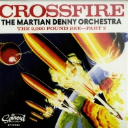 Front View : The Martian Denny Orchestra - CROSSFIRE / THE 2000 POUND BEE - PT. 2 (7 INCH) - Spinout Records / spin026