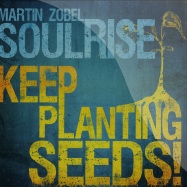 Front View : Martin Zobel & Soulrise - KEEP PLANTING SEEDS (LP) - Irievibrations Records / irie076lp