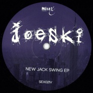 Front View : Joeski - NEW JACK SWING EP - Muesex Industries / SEX021V