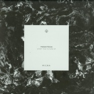 Front View : Yoshitaca - START THE FUTURE EP (VINYL ONLY) - Micra / MOP001