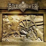 Front View : Bolt Thrower - THOSE ONCE LOYAL (LP) - Sony Music-Metal Blade / 03984145061