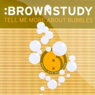 Front View : Brownstudy - TELL ME MORE ABOUT BUBBLES - Third Ear / 3elp030