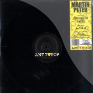 Front View : Martin Peter - TROUBLER - Antipop / anti003