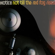 Front View : Exotica - NOT TILL THE RED FOG RISES - Fiat Lux Records / FL032