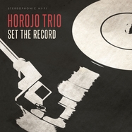 Front View : HOROJO Trio - SET THE RECORD (LP) - Stony Plain / 3214461