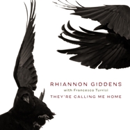 Front View : Giddens, Rhiannon with Turrisi, Francesco - THEY RE CALLING ME HOME (LP) - Nonesuch / 7559791573