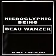 Front View : Beau Wanzer / Hieroglyphic Being - 4 DYAFUNCTIONAL PSYCHOTIC RELEASE & SONIC REPROGRAMMING PURPOSES ONLY - Natural Sciences / NATURAL060