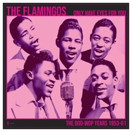 Front View : Flamingos - ONLY HAVE EYES FOR YOU: THE DOO-WOP YEARS (LP) - Acrobat / ACRSLP1641