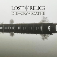 Front View : Lost Relics - DIE + CRY + LOATHE (12INCH) (LP) - Iron Head Rec. / 197188974176
