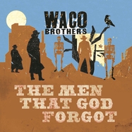 Front View : Waco Brothers - THE MEN THAT GOD FORGOT (LP) - Bloodshot Records / 26391