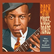 Front View : Various - BACK TO THE CROSSROADS: THE ROOTS OF ROBERT JOHNSO (LP) - Yazoo Record Company / YAZLP2070