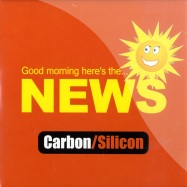 Front View : Carbon / Silicon - GOOD MORNING HERES THE...NEWS (7INCH) - Carbon Silicon / CS7001