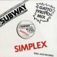 Front View : Subway - SIMPLEX (GATTO FRITTO REMIX) - Soul Jazz Records / sjr189-12