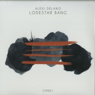 Front View : Alexi Delano - LODESTAR BANG EP - Curiosity Music / CM-001