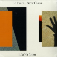 Front View : Le Frere - SLOW GLASS - Light Of Other Days / Lood009