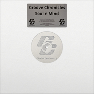 Front View : Groove Chronicles - SOUL N MIND - Groove Chronicles / GCSNM001