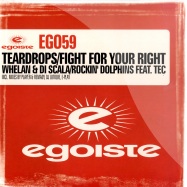 Front View : Whelan&di Scala/ rockin Dolphins ft. Tec - TEARDROPS/FIGHT FOR YOUR RIGHT - Egoiste / ego59