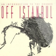 Front View : Various Artists - OFF INSTANBUL: AN INTRODUCTION TO THE SOUNDS (LP) - Deform Muzik / DEF001