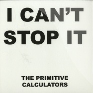 Front View : Primitive Calculators - I CANT STOP (7 INCH) - Desire / DSR082